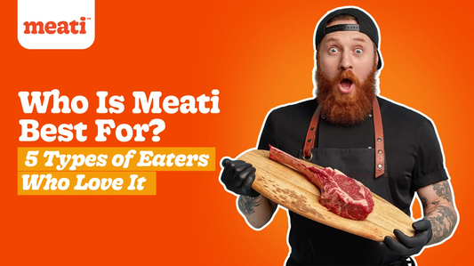 Who Is Meati Best For? 5 Types of Eaters Who Love It